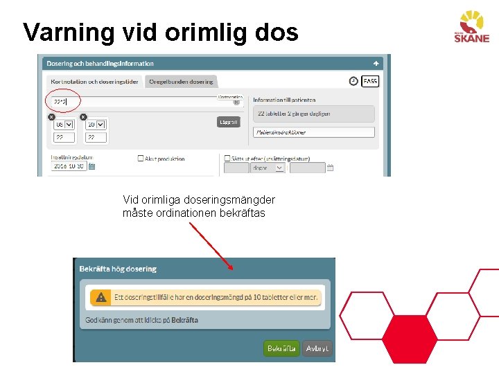 Varning vid orimlig dos Vid orimliga doseringsmängder måste ordinationen bekräftas 