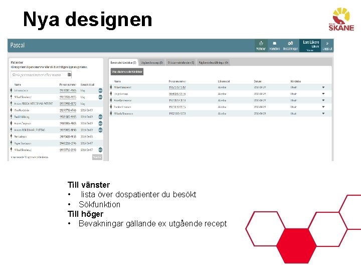 Nya designen Till vänster • lista över dospatienter du besökt • Sökfunktion Till höger