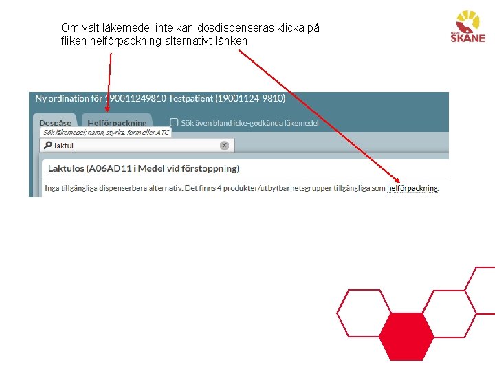 Om valt läkemedel inte kan dosdispenseras klicka på fliken helförpackning alternativt länken 