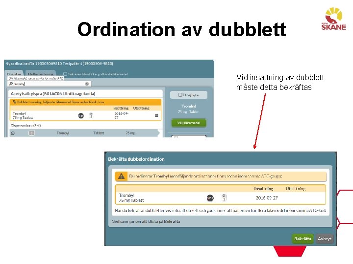 Ordination av dubblett Vid insättning av dubblett måste detta bekräftas 