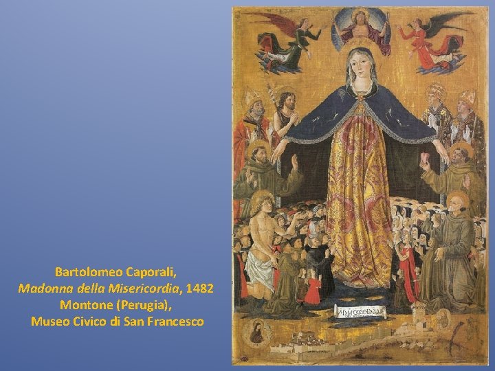 Bartolomeo Caporali, Madonna della Misericordia, 1482 Montone (Perugia), Museo Civico di San Francesco 