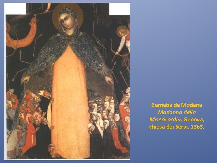 Barnaba da Modena Madonna della Misericordia, Genova, chiesa dei Servi, 1363, 