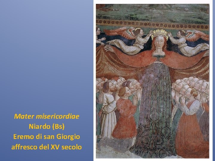 Mater misericordiae Niardo (Bs) Eremo di san Giorgio affresco del XV secolo 