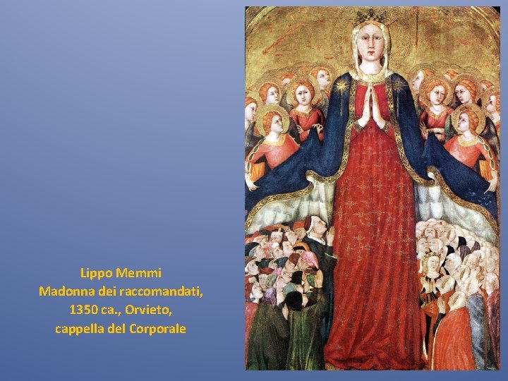Lippo Memmi Madonna dei raccomandati, 1350 ca. , Orvieto, cappella del Corporale 