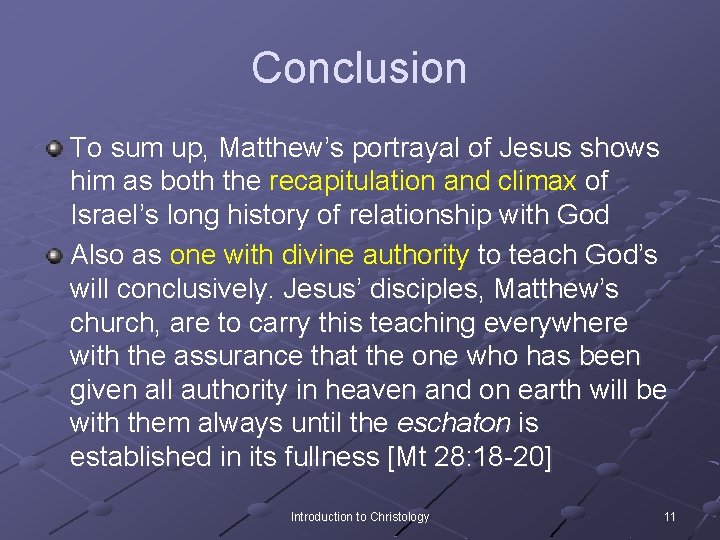 Conclusion To sum up, Matthew’s portrayal of Jesus shows him as both the recapitulation