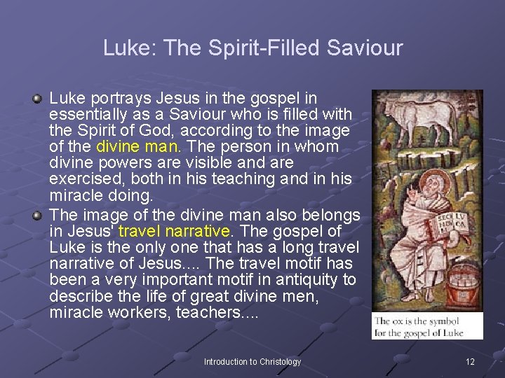 Luke: The Spirit-Filled Saviour Luke portrays Jesus in the gospel in essentially as a