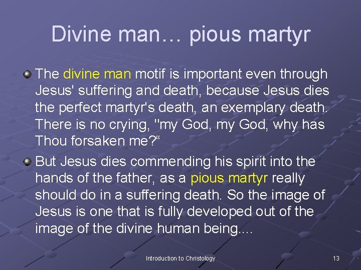 Divine man… pious martyr The divine man motif is important even through Jesus' suffering