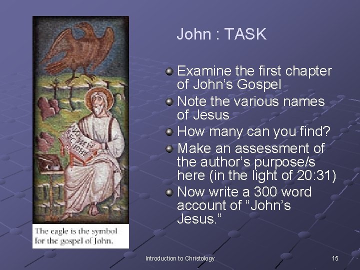 John : TASK Examine the first chapter of John’s Gospel Note the various names