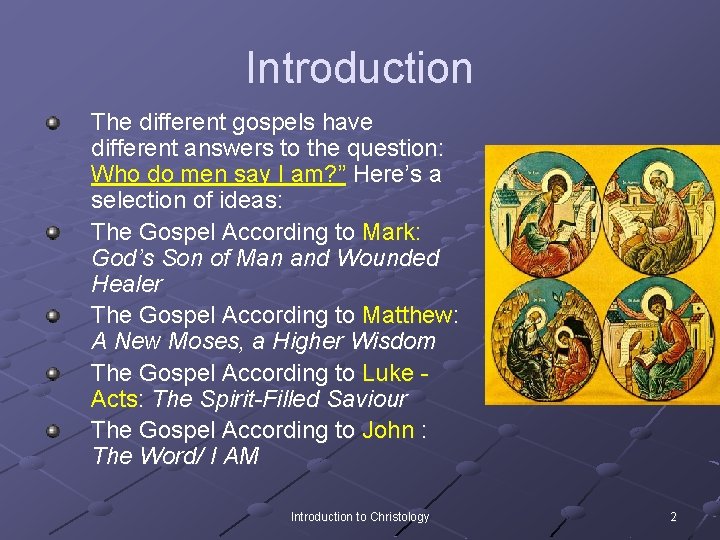 Introduction The different gospels have different answers to the question: Who do men say