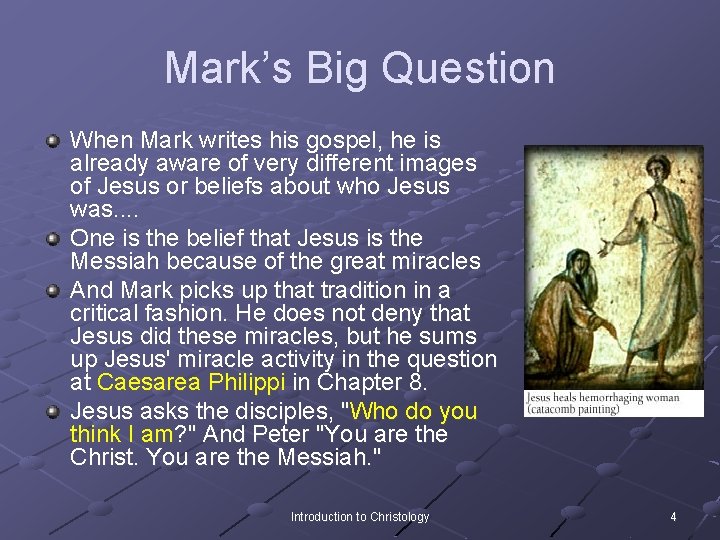 Mark’s Big Question When Mark writes his gospel, he is already aware of very