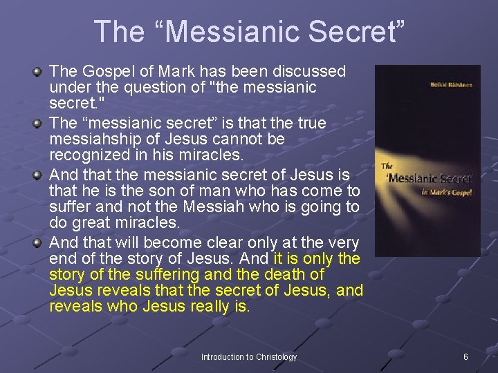 The “Messianic Secret” The Gospel of Mark has been discussed under the question of