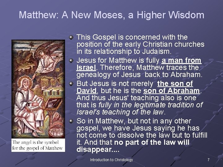 Matthew: A New Moses, a Higher Wisdom This Gospel is concerned with the position