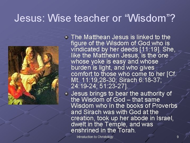 Jesus: Wise teacher or “Wisdom”? The Matthean Jesus is linked to the figure of