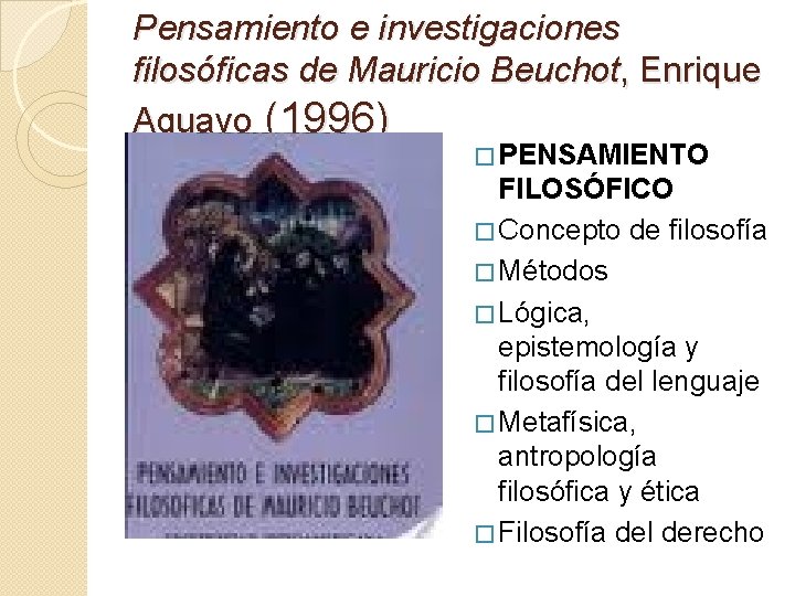 Pensamiento e investigaciones filosóficas de Mauricio Beuchot, Enrique Aguayo (1996) � PENSAMIENTO FILOSÓFICO �