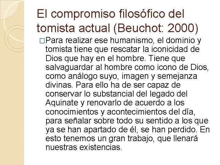 El compromiso filosófico del tomista actual (Beuchot: 2000) �Para realizar ese humanismo, el dominio
