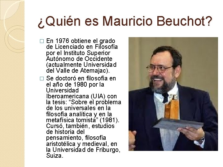 ¿Quién es Mauricio Beuchot? En 1976 obtiene el grado de Licenciado en Filosofía por