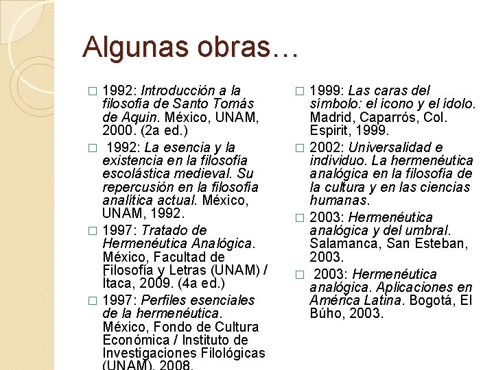 Algunas obras… 1992: Introducción a la filosofía de Santo Tomás de Aquin. México, UNAM,