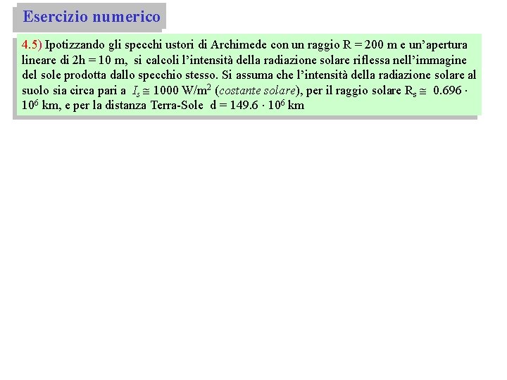 Esercizio numerico 4. 5) Ipotizzando gli specchi ustori di Archimede con un raggio R