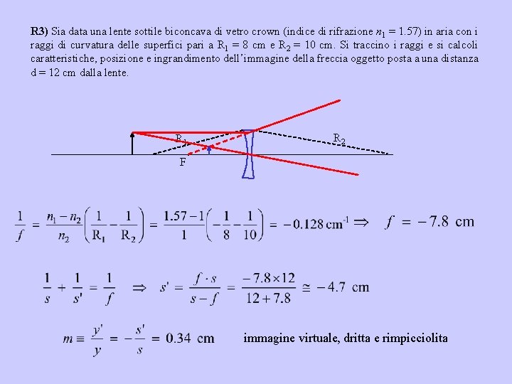 R 3) Sia data una lente sottile biconcava di vetro crown (indice di rifrazione