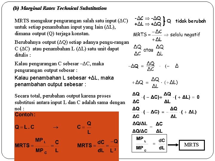 (b) Marginal Rates Technical Substitution MRTS mengukur pengurangan salah satu input (ΔC) untuk setiap