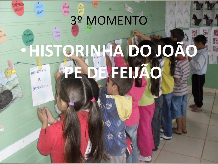 3º MOMENTO • HISTORINHA DO JOÃO PE DE FEIJÃO 