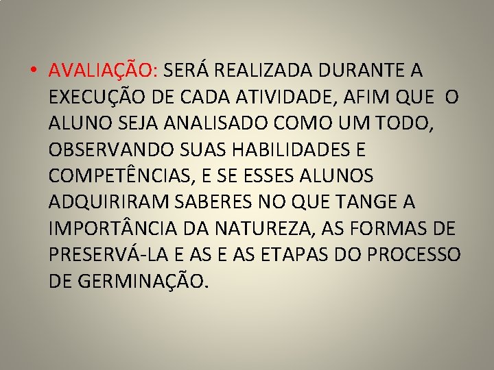  • AVALIAÇÃO: SERÁ REALIZADA DURANTE A EXECUÇÃO DE CADA ATIVIDADE, AFIM QUE O