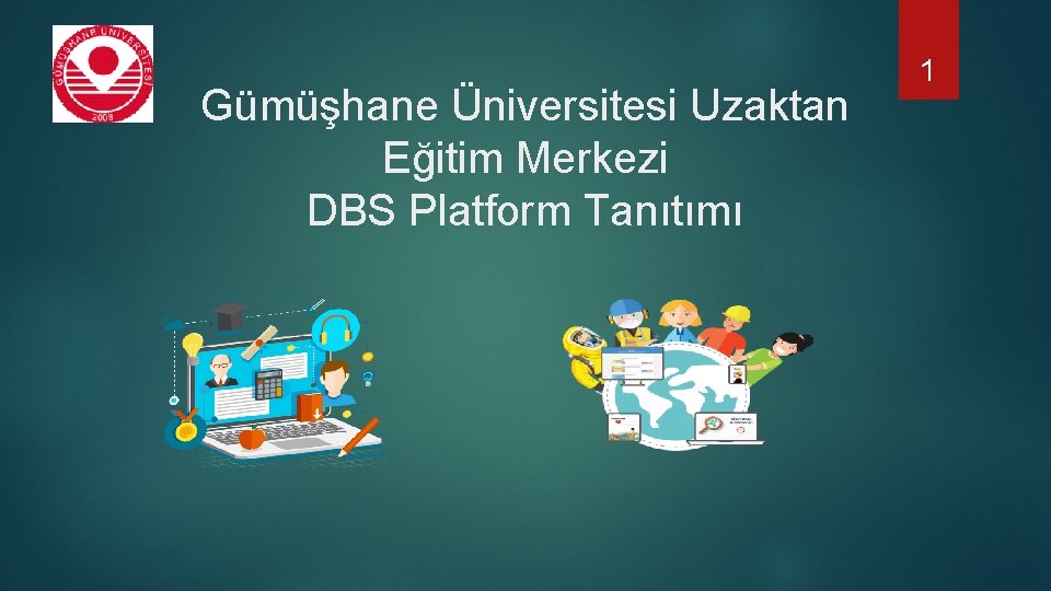 Gümüşhane Üniversitesi Uzaktan Eğitim Merkezi DBS Platform Tanıtımı 1 