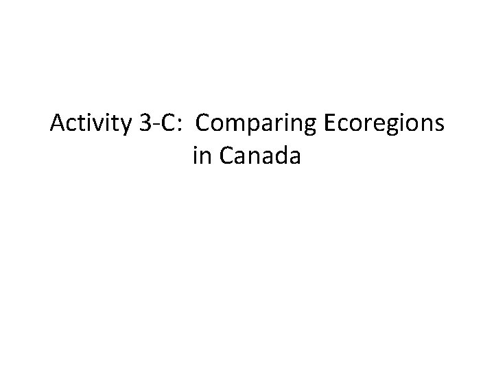 Activity 3 -C: Comparing Ecoregions in Canada 