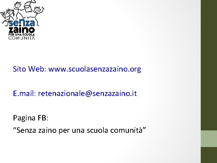 RETE NAZIONALE SCUOLE SENZA ZAINO Sito Web: www. scuolasenzazaino. org E. mail: retenazionale@senzazaino. it