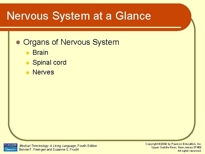 Nervous System at a Glance l Organs of Nervous System l l l Brain
