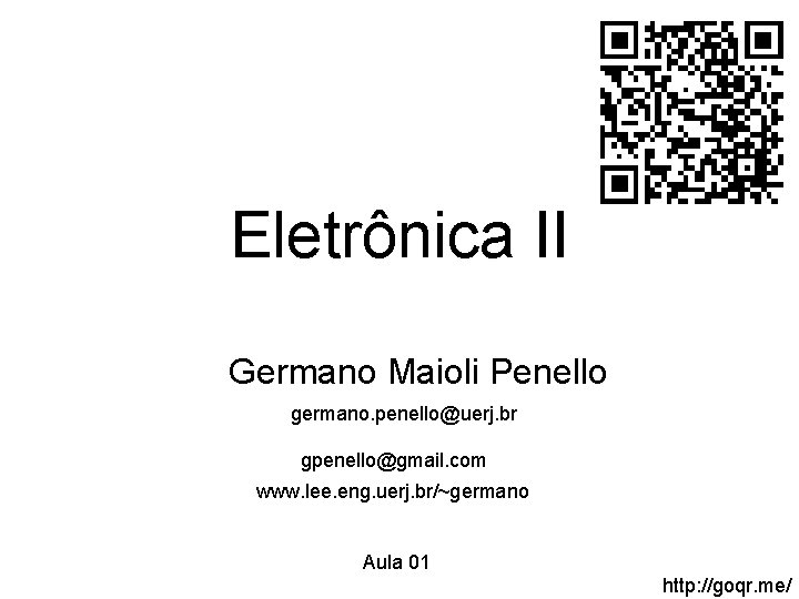 Eletrônica II Germano Maioli Penello germano. penello@uerj. br gpenello@gmail. com www. lee. eng. uerj.