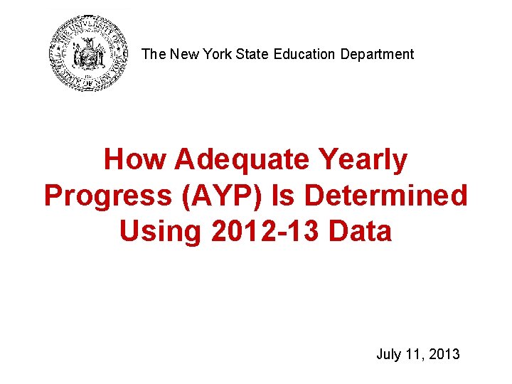 The New York State Education Department How Adequate Yearly Progress (AYP) Is Determined Using