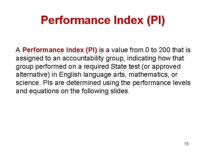 Performance Index (PI) A Performance Index (PI) is a value from 0 to 200