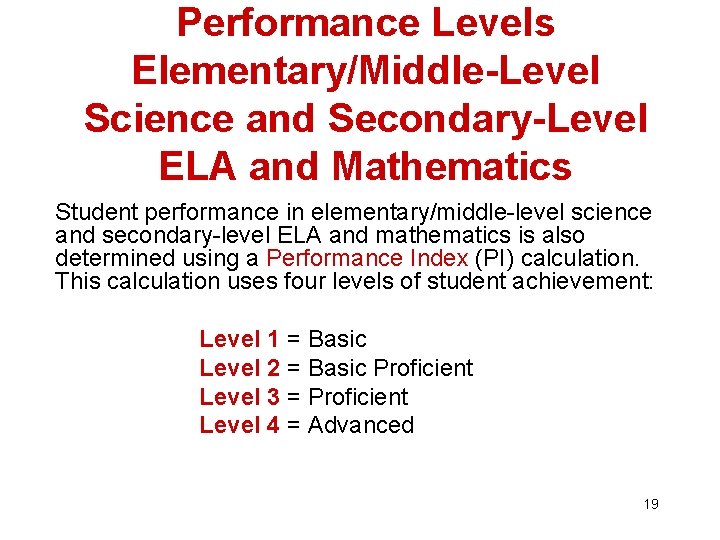 Performance Levels Elementary/Middle-Level Science and Secondary-Level ELA and Mathematics Student performance in elementary/middle-level science