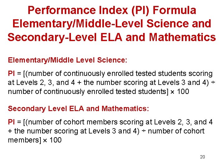 Performance Index (PI) Formula Elementary/Middle-Level Science and Secondary-Level ELA and Mathematics Elementary/Middle Level Science: