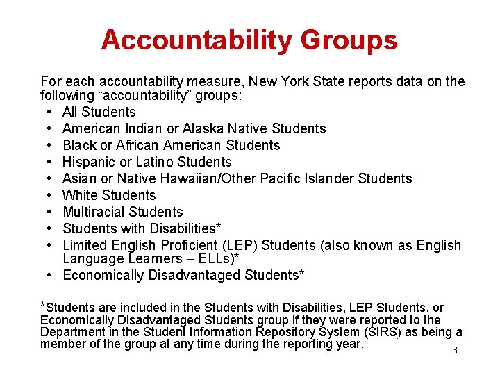 Accountability Groups For each accountability measure, New York State reports data on the following