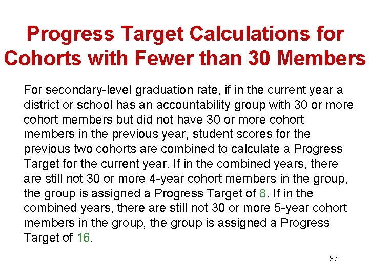 Progress Target Calculations for Cohorts with Fewer than 30 Members For secondary-level graduation rate,