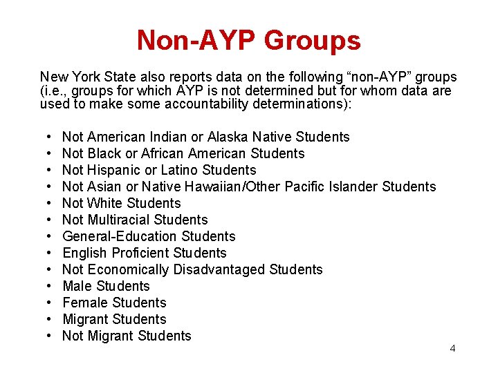 Non-AYP Groups New York State also reports data on the following “non-AYP” groups (i.