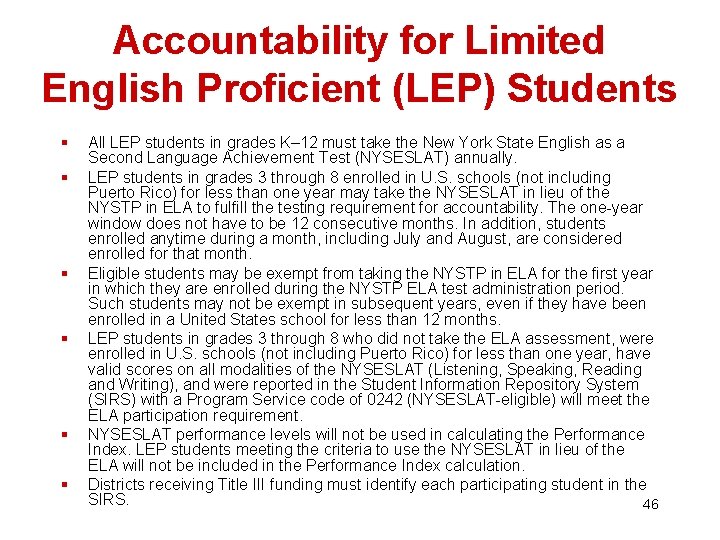 Accountability for Limited English Proficient (LEP) Students § § § All LEP students in