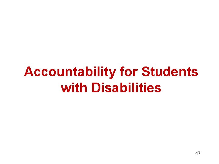 Accountability for Students with Disabilities 47 