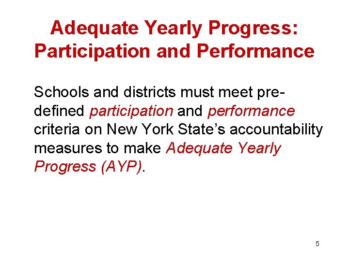 Adequate Yearly Progress: Participation and Performance Schools and districts must meet predefined participation and