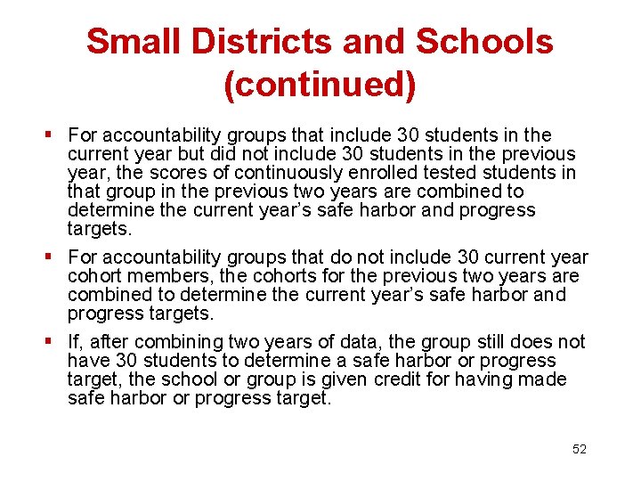 Small Districts and Schools (continued) § For accountability groups that include 30 students in
