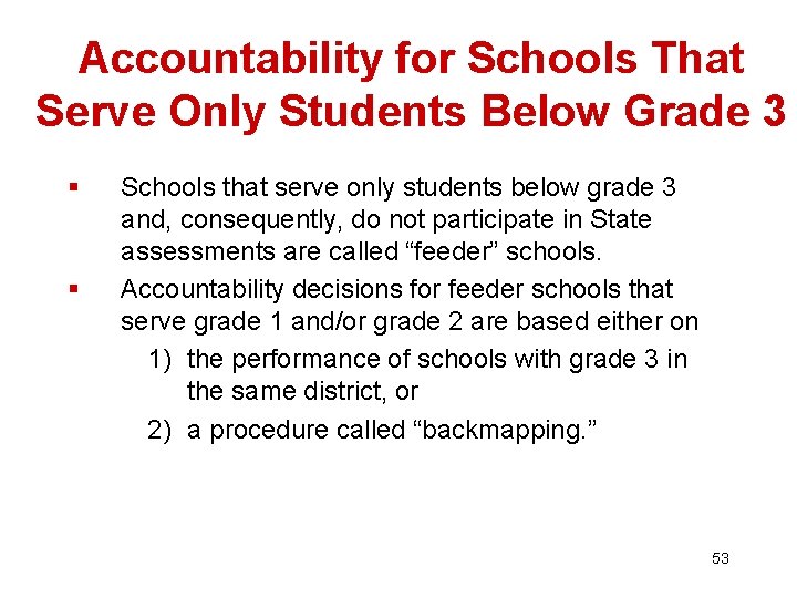 Accountability for Schools That Serve Only Students Below Grade 3 § § Schools that