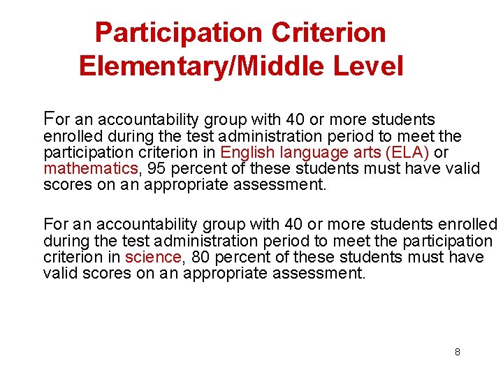 Participation Criterion Elementary/Middle Level For an accountability group with 40 or more students enrolled