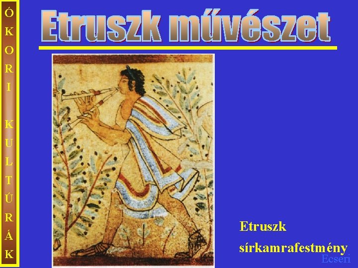 Ó K O R I K U L T Ú R Á K Etruszk