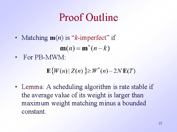 Proof Outline • Matching m(n) is “k-imperfect” if • For PB-MWM: • Lemma: A