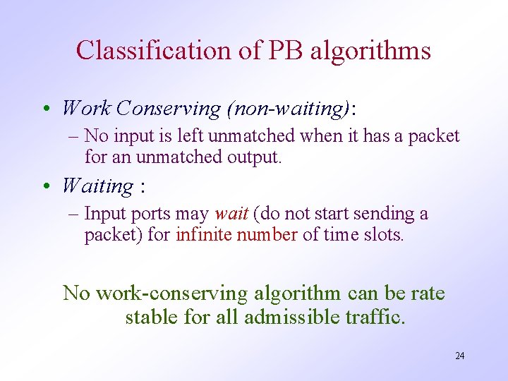 Classification of PB algorithms • Work Conserving (non-waiting): – No input is left unmatched