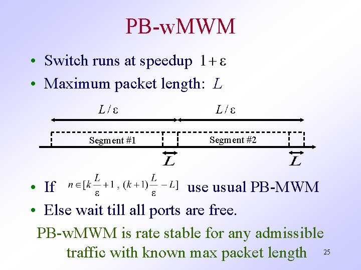 PB-w. MWM • Switch runs at speedup • Maximum packet length: L Segment #1