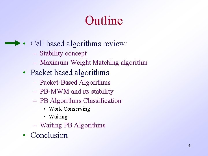 Outline • Cell based algorithms review: – Stability concept – Maximum Weight Matching algorithm