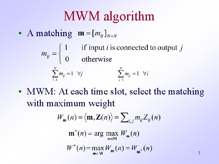 MWM algorithm • A matching • MWM: At each time slot, select the matching